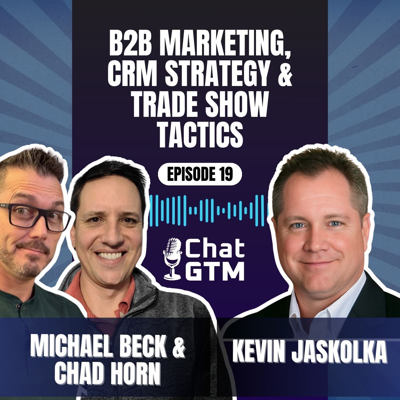 Chat GTM Ep. 19 - Kevin Jaskolka with Checkmate - B2B Marketing, CRM Strategy & Trade Show Tactics